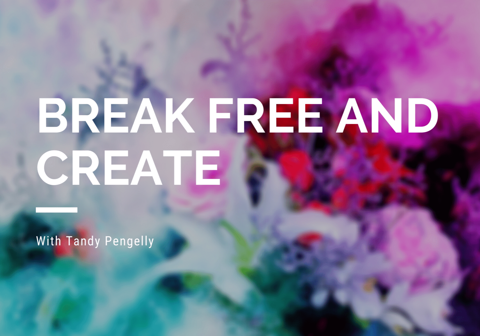 Break Free and Create e-course with Tandy Pengelly